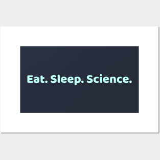 Eat Sleep Science Posters and Art